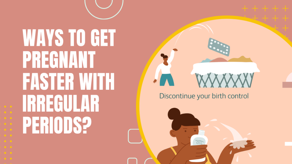 Ways To Get Pregnant Faster With Irregular Periods?