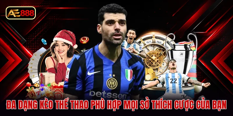 Đa dạng kèo thể thao phù hợp mọi sở thích cược của bạn