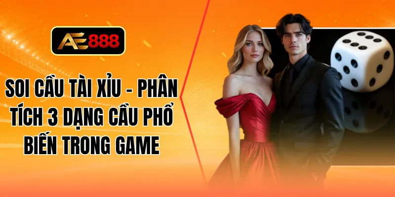 Soi cầu tài xỉu - Phân tích 3 dạng cầu phổ biến trong game